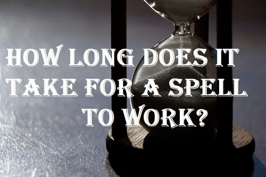 How long does it take for a spell to work