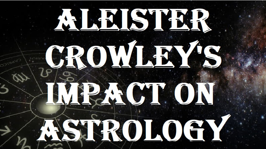 Aleister Crowleys Impact on Astrology
