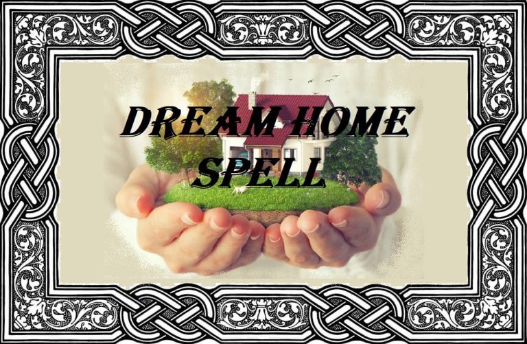WHY YOU NEED A DREAM HOME SPELL