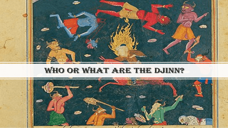 WHO OR WHAT ARE THE DJINN?