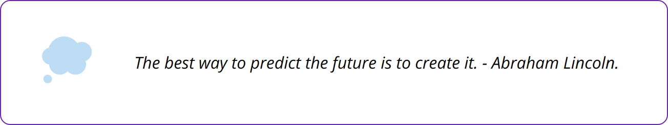 Quote - The best way to predict the future is to create it. - Abraham Lincoln.
