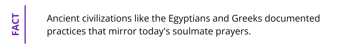 Fact - Ancient civilizations like the Egyptians and Greeks documented practices that mirror today's soulmate prayers.